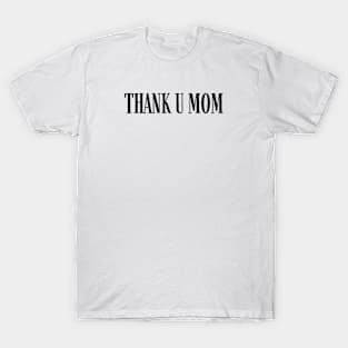 THANK you Mom T-Shirt